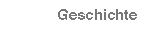 Geschichte